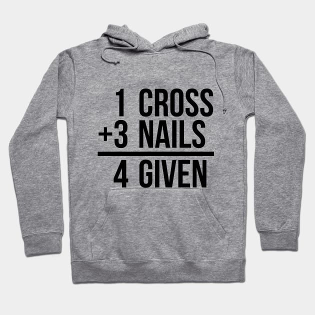 one cross plus three nails equal four given funny T-shirt Hoodie by RedYolk